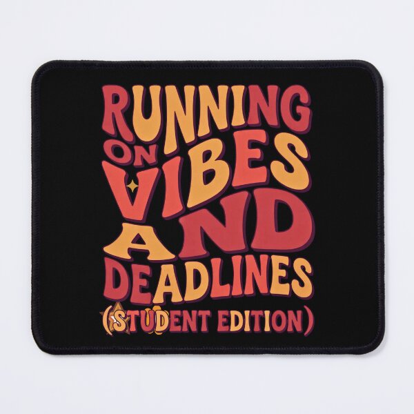Item preview, Running on Vibes and Deadlines Student Life designed and sold by VoniBlue.