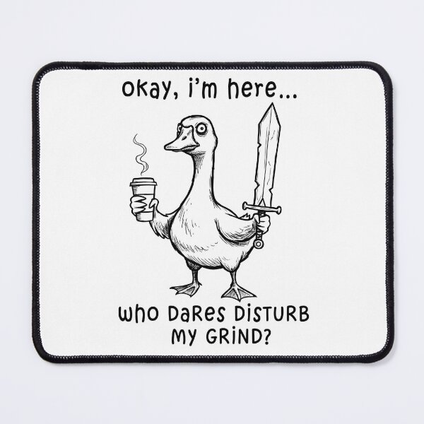 Item preview, Okay, I’m Here… Who Dares Disturb My Grind? designed and sold by Senkov.