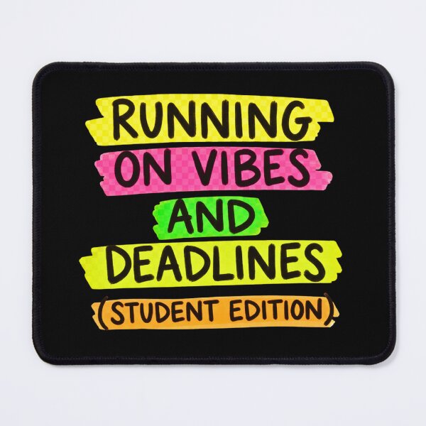 Item preview, Running on Vibes and Deadlines Student Life designed and sold by VoniBlue.