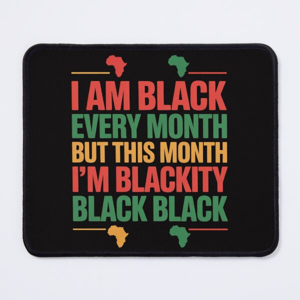 Item preview, I Am Black Every Month But This Month I'm Blackity Black designed and sold by berniceschm.