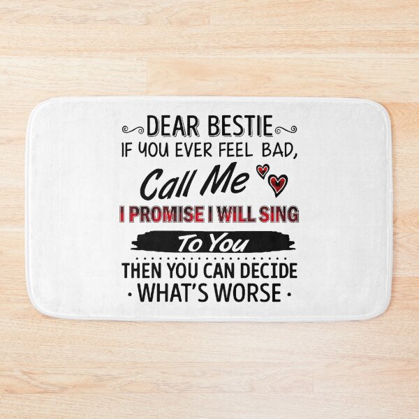 Item preview, Dear Bestie If You Ever Feel Bad Call Me I Promise I Will Saying designed and sold by jakaun.
