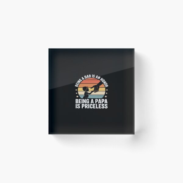 Item preview, Being A Dad Is An Honor Being A Papa Is Priceless - Papa designed and sold by skanderio.