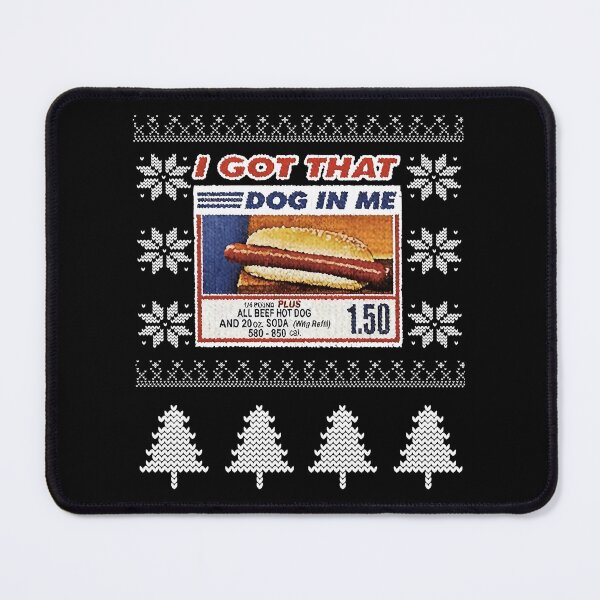 Item preview, I Got That Dog In Me Funny Hotdog Meme Viral Quote Ugly Christmas designed and sold by pansak.