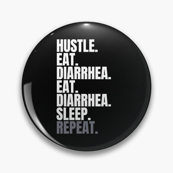 Item preview, Hustle. Eat. Diarrhea. Eat. Diarrhea. Sleep. Repeat. designed and sold by Three Word Doodles.