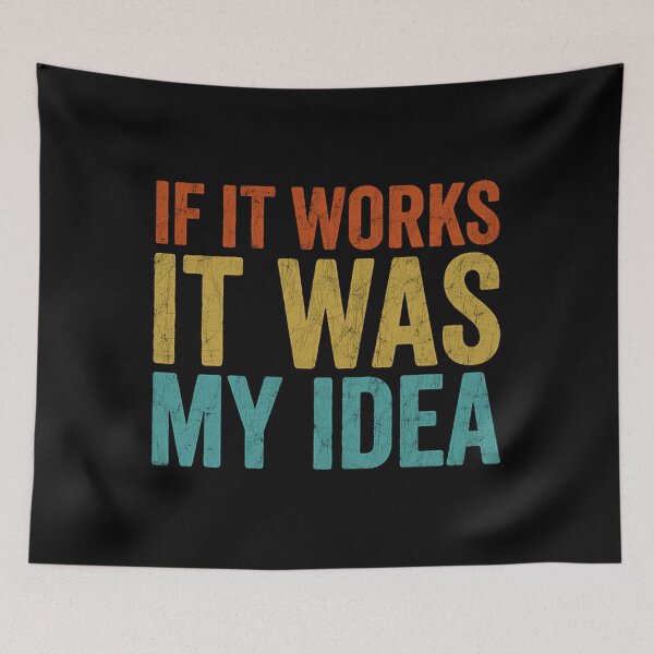 Item preview, If It Works It Was My Idea - Funny Boss & Manager Sarcasm designed and sold by Mason-Pride.