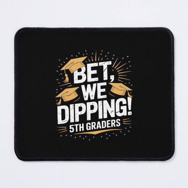 Item preview, Bet We Dipping Funny 5th Grade Graduation designed and sold by imsamaharem.