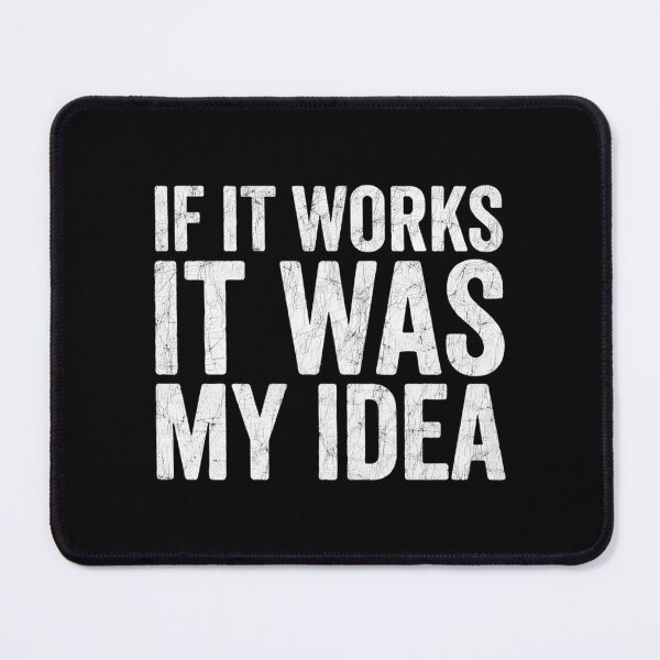 Item preview, If It Works It Was My Idea - Funny Boss & Manager Sarcasm designed and sold by Mason-Pride.