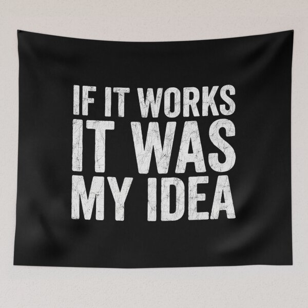 Item preview, If It Works It Was My Idea - Funny Boss & Manager Sarcasm designed and sold by Mason-Pride.
