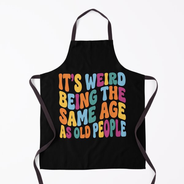 Item preview, Funny Getting Old Birthday - Weird Being The Same Age As Old People designed and sold by Mason-Pride.