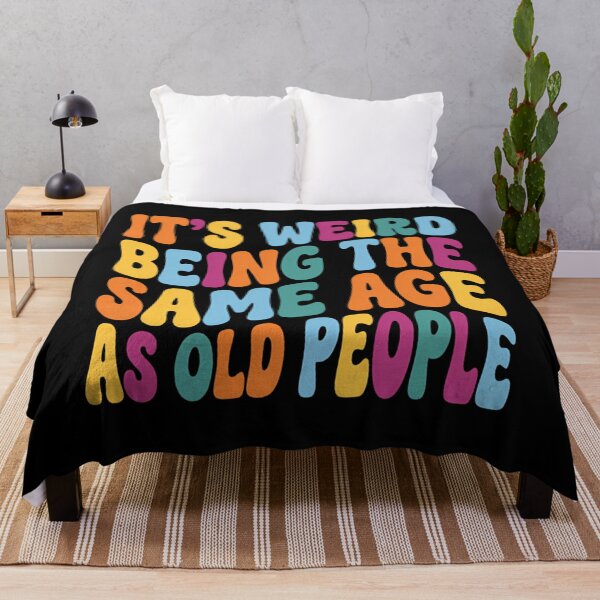 Item preview, Funny Getting Old Birthday - Weird Being The Same Age As Old People designed and sold by Mason-Pride.