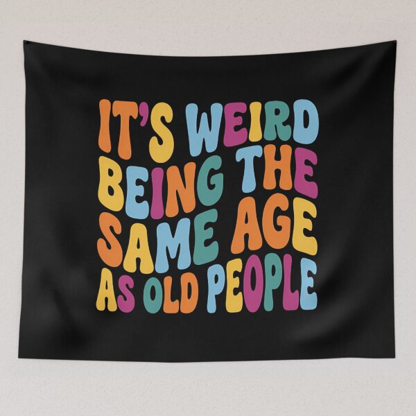 Item preview, Funny Getting Old Birthday - Weird Being The Same Age As Old People designed and sold by Mason-Pride.