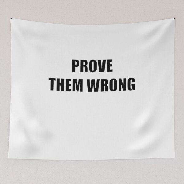Item preview, PROVE THEM WRONG designed and sold by kailukask.