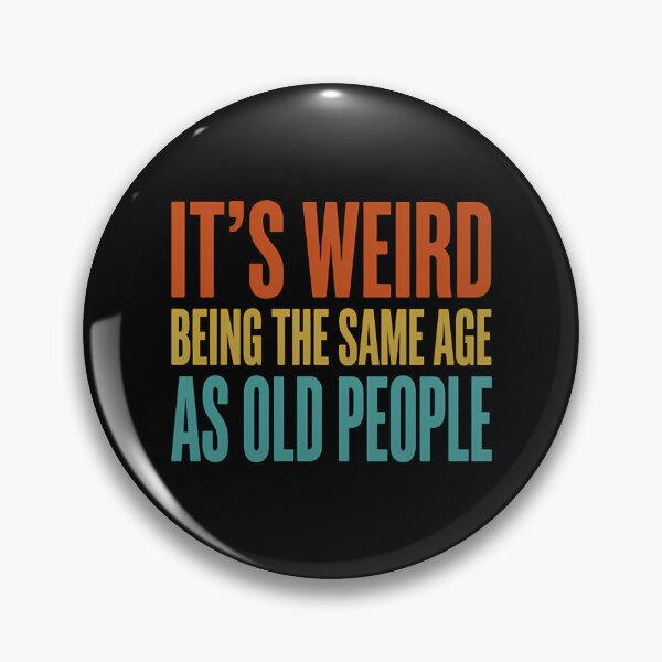 Item preview, It's Weird Being The Same Age As Old People Funny Retro Birthday designed and sold by Mason-Pride.