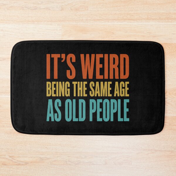 Item preview, It's Weird Being The Same Age As Old People Funny Retro Birthday designed and sold by Mason-Pride.