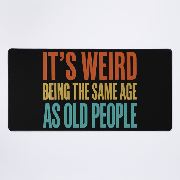 Item preview, It's Weird Being The Same Age As Old People Funny Retro Birthday designed and sold by Mason-Pride.