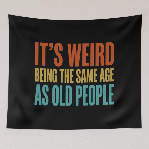 Item preview, It's Weird Being The Same Age As Old People Funny Retro Birthday designed and sold by Mason-Pride.
