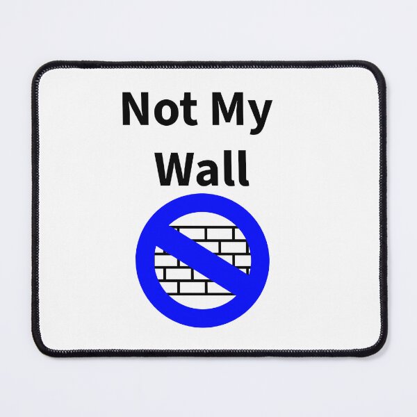 Item preview, Not My Wall Anti Trump designed and sold by Progress and Solidarity Designs.