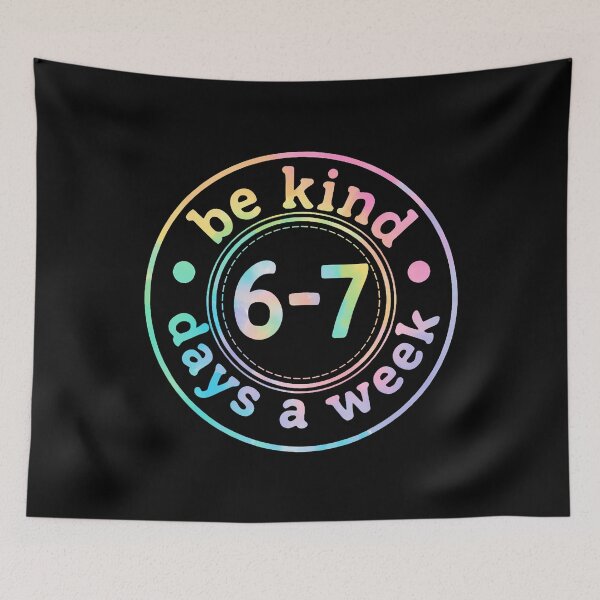 Item preview, Be Kind 6-7 Days A Week Six Seven 67 Meme Teacher designed and sold by pfanodlnazb.