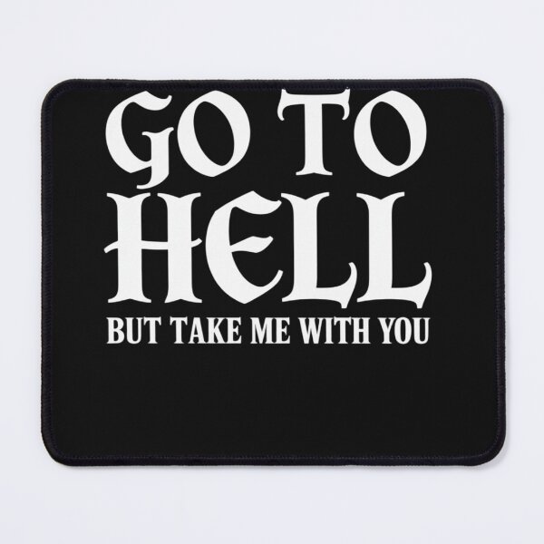 Item preview, Go To Hell But Take Me With You Gothic designed and sold by Eskomeranola.