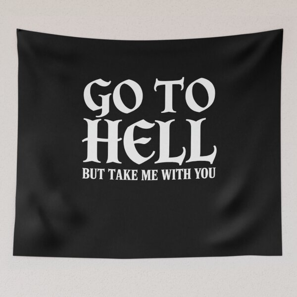 Item preview, Go To Hell But Take Me With You Gothic designed and sold by Eskomeranola.