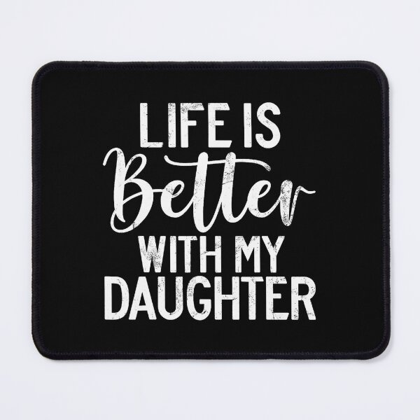 Item preview, Life Is Better With My Daughter designed and sold by elihletoriong.