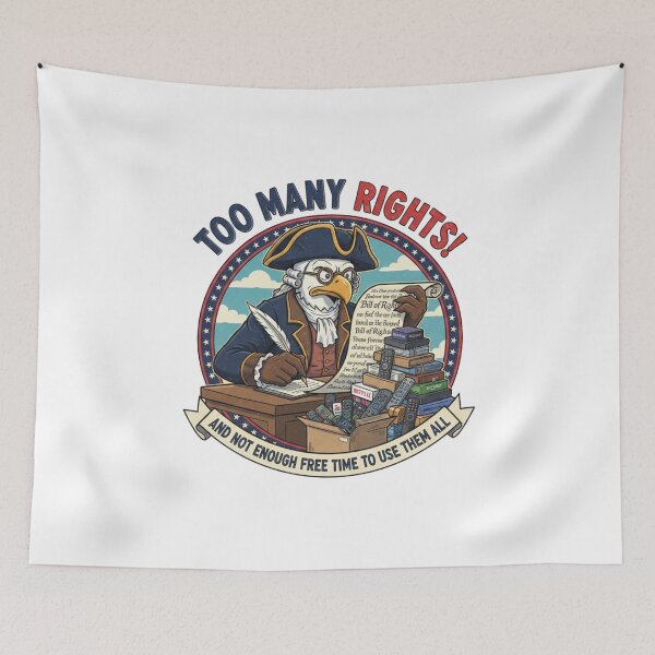 Item preview, Too Many Rights! Founding Father Eagle Satire designed and sold by TopMentality.