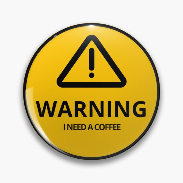 Item preview, Funny Coffee Warning Sign – I Need A Coffee Caffeine Addict Humour designed and sold by DoveVonBucket.