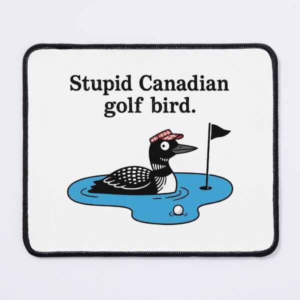 Item preview, Stupid Canadian Golf Bird Funny Loon Mascot for Golf Lover designed and sold by chattsuede.