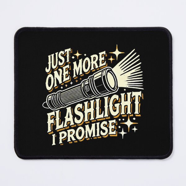 Item preview, Just One More Flashlight I Promise Funny Flashlight Lover designed and sold by watsonritua.