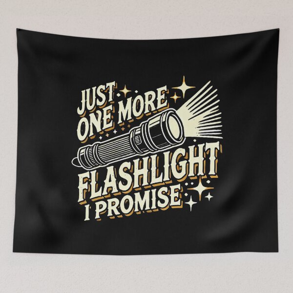 Item preview, Just One More Flashlight I Promise Funny Flashlight Lover designed and sold by watsonritua.