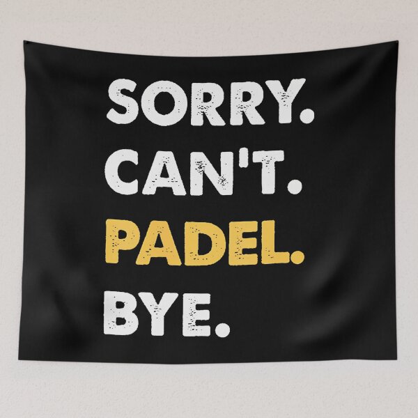 Item preview, Sorry Can’t Padel Bye designed and sold by gaweshalmuezy.