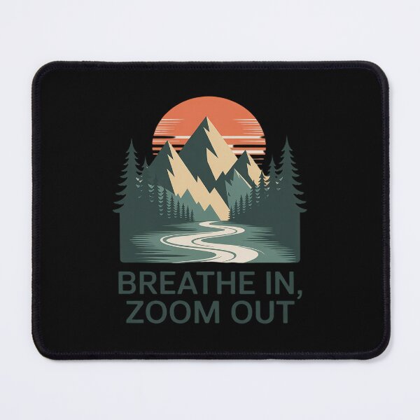 Item preview, Breathe In, Zoom Out outdoor mountain scene designed and sold by ProudForFunny.