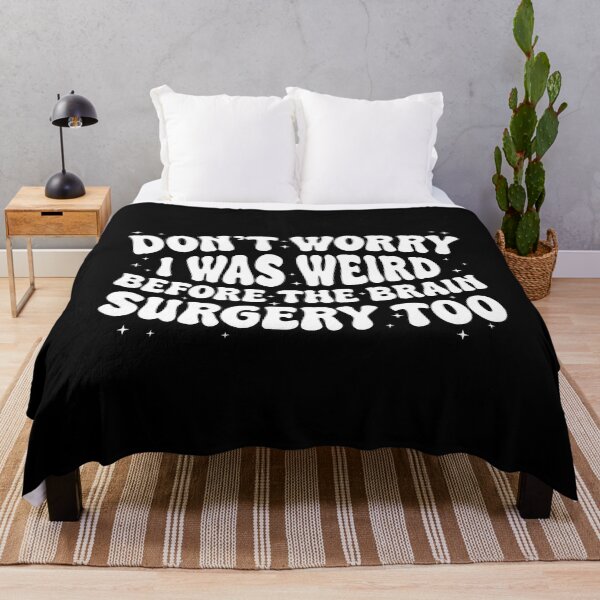 Item preview, Don't Worry I Was Weird Before The Brain Surgery Quirky designed and sold by heupelipocko.