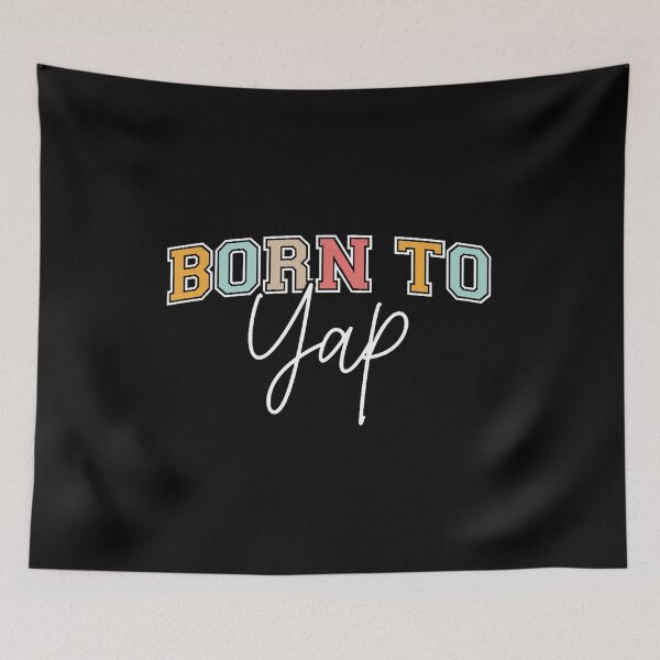 Item preview, Born To Yap designed and sold by bambiai.