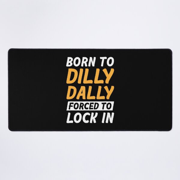 Item preview, Born To Dilly Dally Forced To Lock In designed and sold by bambiai.