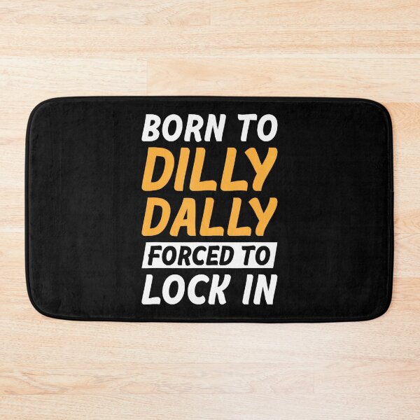 Item preview, Born To Dilly Dally Forced To Lock In designed and sold by bambiai.