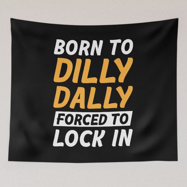 Item preview, Born To Dilly Dally Forced To Lock In designed and sold by bambiai.