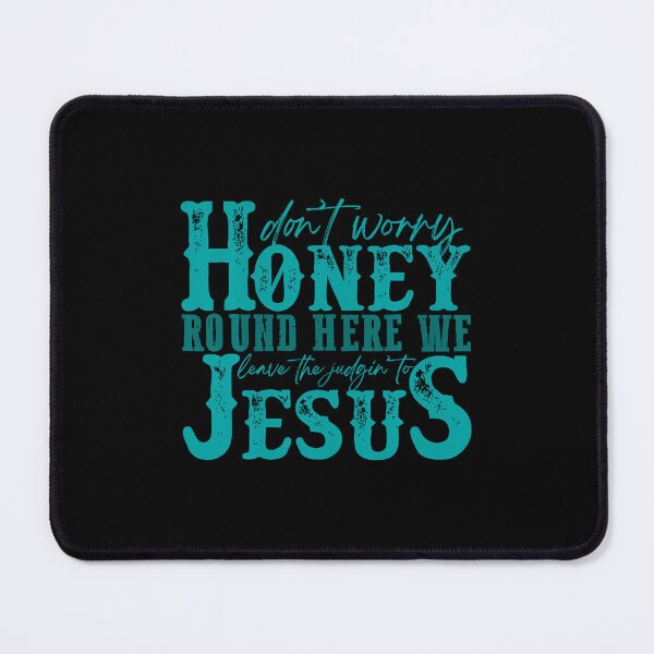 Item preview, Don't Worry Honey Round Here We Leave The Judgin' To Jesus designed and sold by endabettyau.