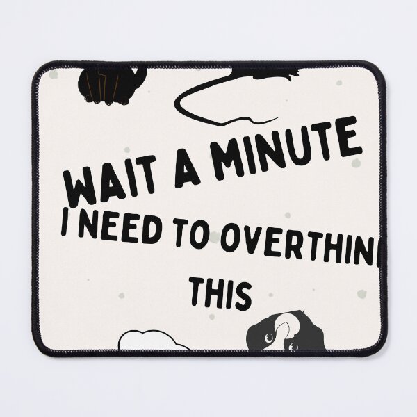 Item preview, Wait a Minute I Need to Overthink This - Funny Anxiety Gift” designed and sold by Extremeallie.