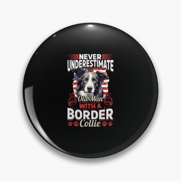 Item preview, Border Collie Dog - Never Underestimate An Old Man With A designed and sold by CeliaApril.