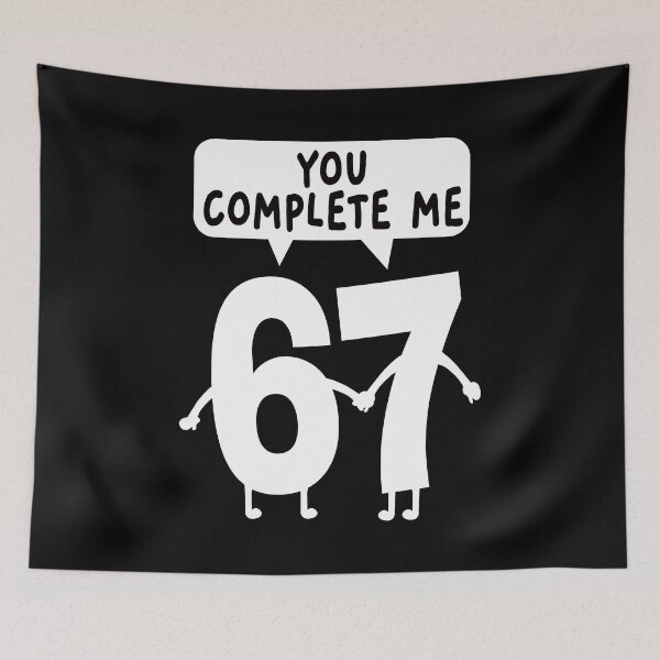 Item preview, You Complete Me. 67 Meme. #3 designed and sold by EunsooLee.