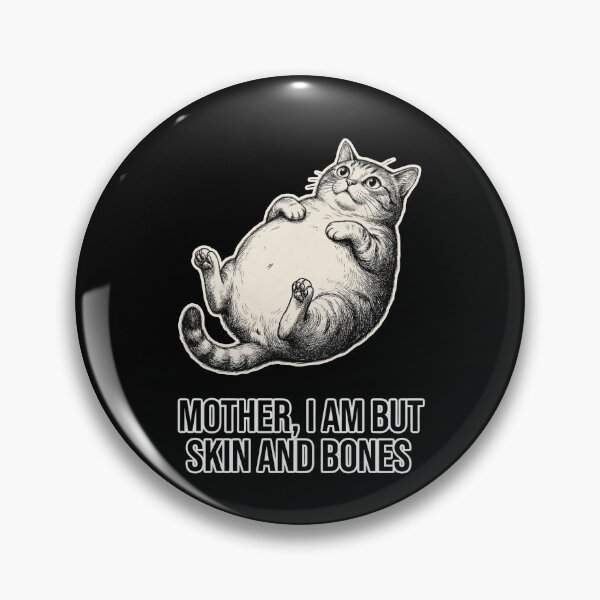 Item preview, Funny Fat Cat Meme Mother I Am But Skin And Bones designed and sold by NovaCraft30.