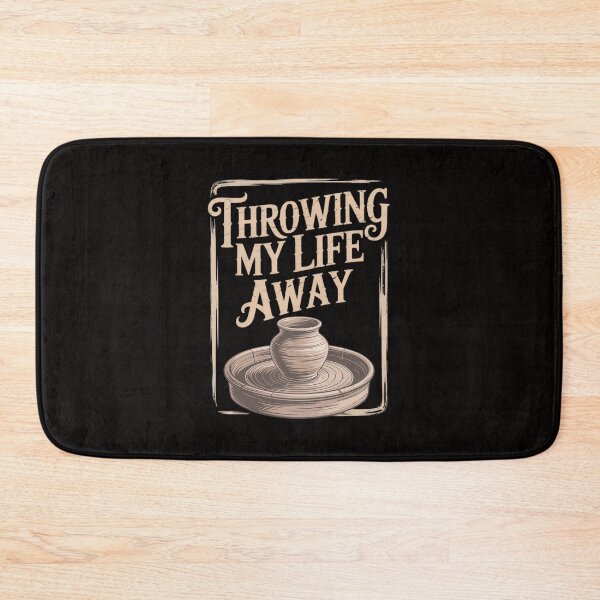 Item preview, Throwing My Life Away Pottery Sayings Clay Art Quotes Potter designed and sold by banbopbii.