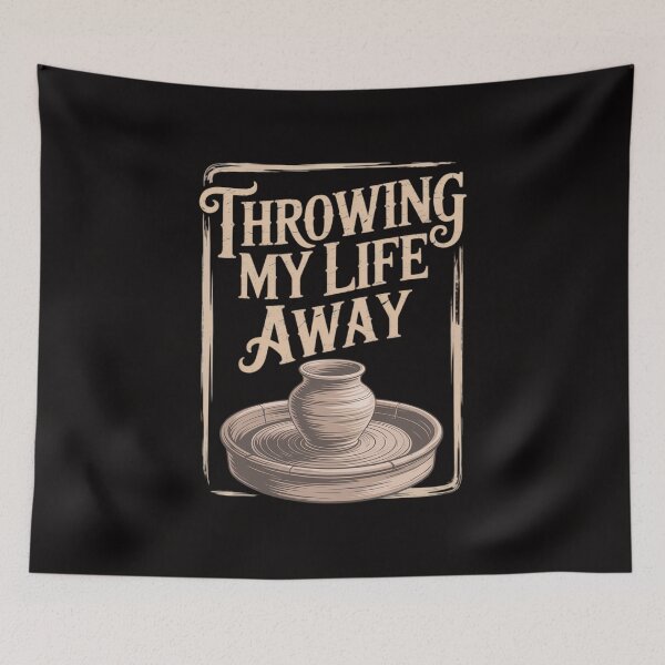 Item preview, Throwing My Life Away Pottery Sayings Clay Art Quotes Potter designed and sold by banbopbii.