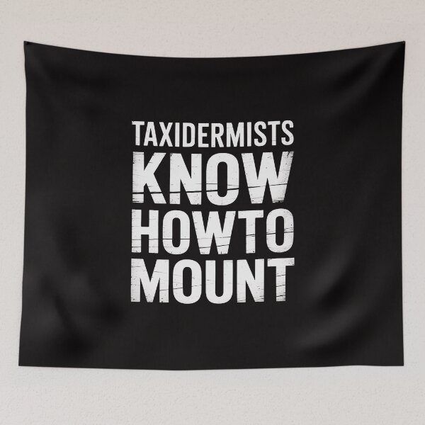 Item preview, Taxidermy Gift Taxidermists Know How To Mount designed and sold by banbopbii.