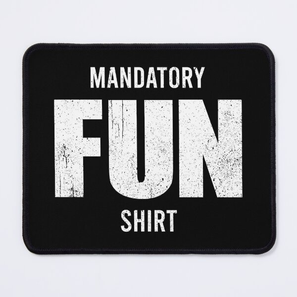 Item preview, Mandatory Fun Shirt - Funny Military Mandatory Quote designed and sold by kavitasyavera.