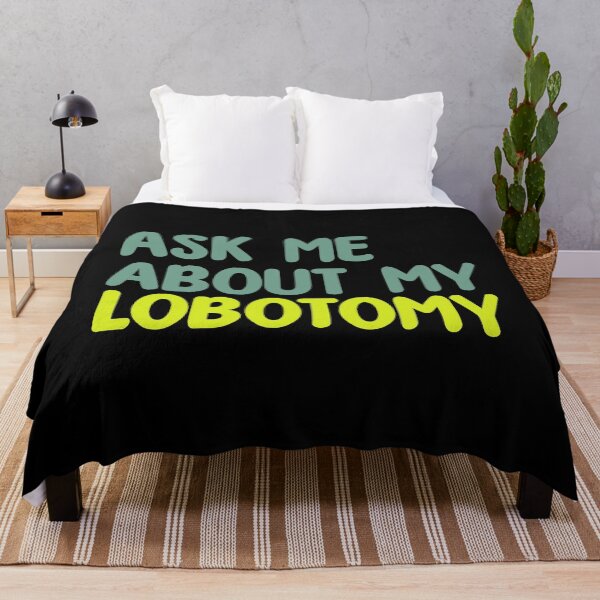 Item preview, ASK ME ABOUT MY LOBOTOMY designed and sold by vibeno1.