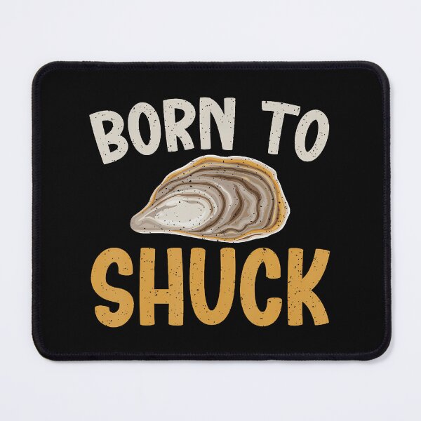 Item preview, Born To Shuck Oyster designed and sold by markettathorn.