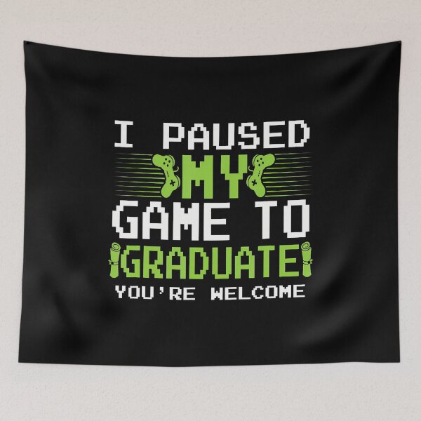 Item preview, I Paused My Game To Graduate Funny Graduation Graduate Gamer designed and sold by godzillabro.