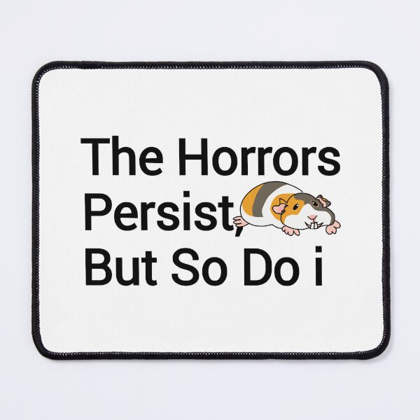 Item preview, The Horrors Persist, But So Do i with kawaii hamster designed and sold by vibeno1.
